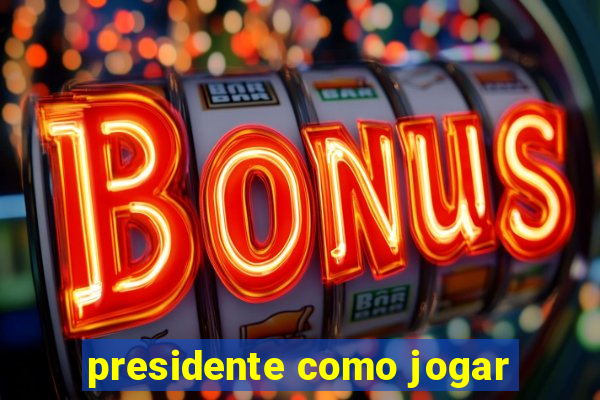 presidente como jogar